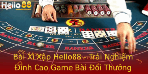 Bai Xi Xap Hello88 Trai Nghiem Inh Cao Game Bai Oi Thuong