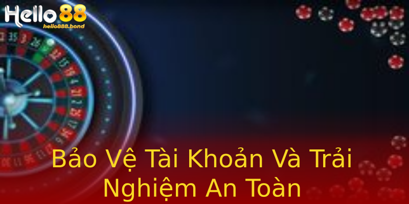 Bảo Vệ Tài Khoản Và Trải Nghiệm An Toàn Bảo Vệ Tài Khoản Và Trải Nghiệm An Toàn