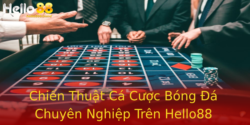 Chiến Thuật Cá Cược Bóng Đá Chuyên Nghiệp Trên Hello88 Chiến Thuật Cá Cược Bóng Đá Chuyên Nghiệp Trên Hello88
