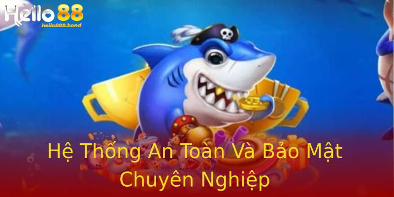 Hệ Thống An Toàn Và Bảo Mật Chuyên Nghiệp