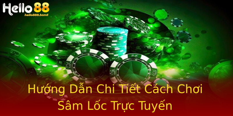 Hướng Dẫn Chi Tiết Cách Chơi Sâm Lốc Trực Tuyến Hướng Dẫn Chi Tiết Cách Chơi Sâm Lốc Trực Tuyến