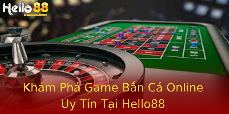 Khám Phá Game Bắn Cá Online Uy Tín Tại Hello88 Khám Phá Game Bắn Cá Online Uy Tín Tại Hello88