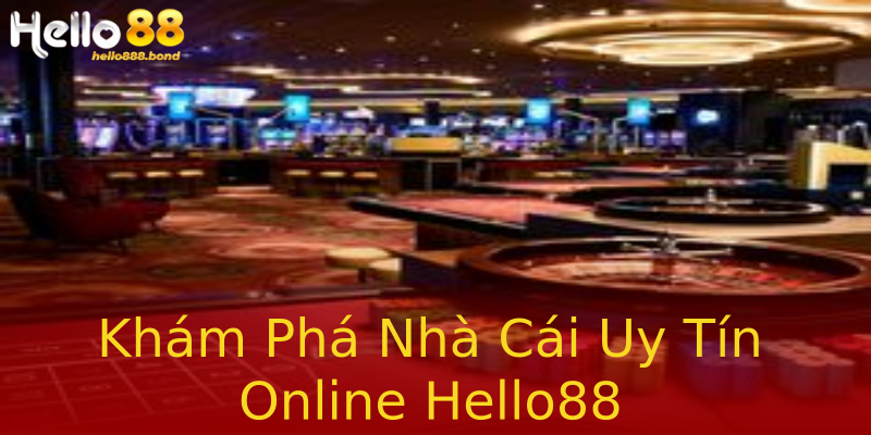 Khám Phá Nhà Cái Uy Tín Online Hello88