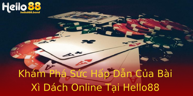 Khám Phá Sức Hấp Dẫn Của Bài Xì Dách Online Tại Hello88 Khám Phá Sức Hấp Dẫn Của Bài Xì Dách Online Tại Hello88