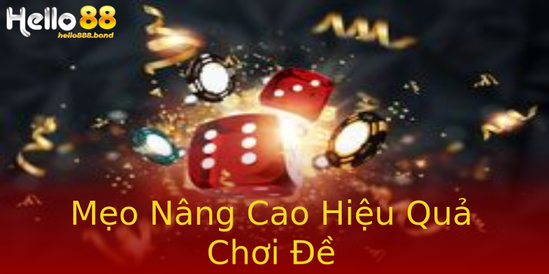 Mẹo Nâng Cao Hiệu Quả Chơi Đề