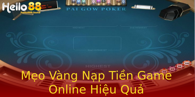 Mẹo Vàng Nạp Tiền Game Online Hiệu Quả Mẹo Vàng Nạp Tiền Game Online Hiệu Quả