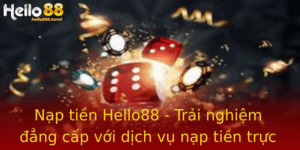 Nap Tien Hello88 Trai Nghiem Ang Cap Voi Dich Vu Nap Tien Truc Tuyen