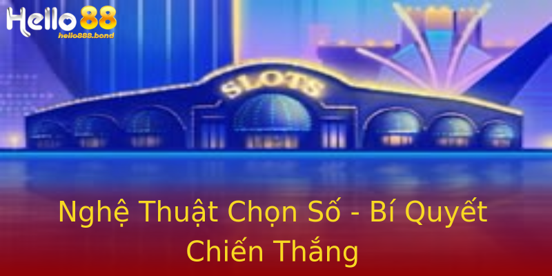 Nghệ Thuật Chọn Số - Bí Quyết Chiến Thắng Nghệ Thuật Chọn Số - Bí Quyết Chiến Thắng
