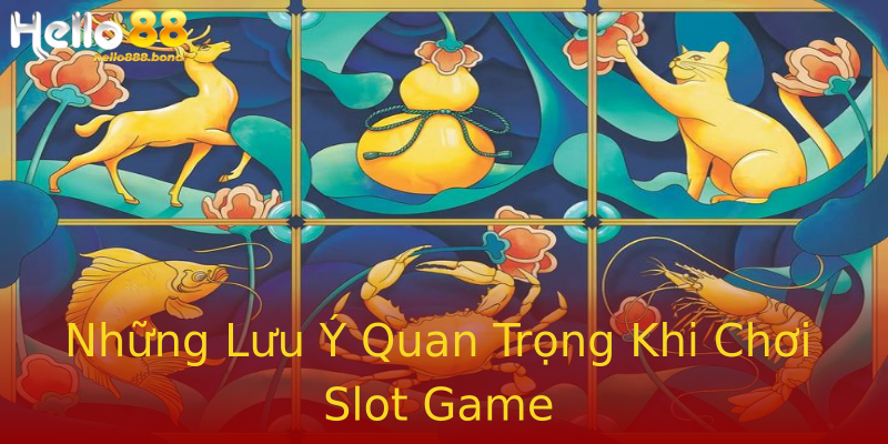 Những Lưu Ý Quan Trọng Khi Chơi Slot Game Những Lưu Ý Quan Trọng Khi Chơi Slot Game
