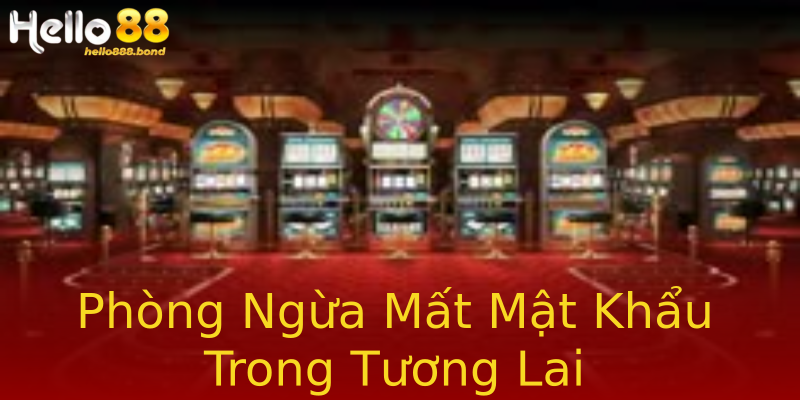 Phòng Ngừa Mất Mật Khẩu Trong Tương Lai Phòng Ngừa Mất Mật Khẩu Trong Tương Lai