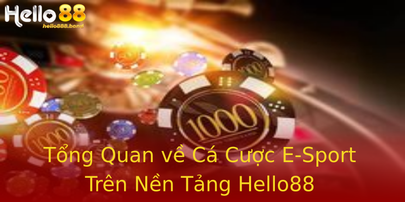 Tổng Quan về Cá Cược E-Sport Trên Nền Tảng Hello88 Tổng Quan về Cá Cược E-Sport Trên Nền Tảng Hello88