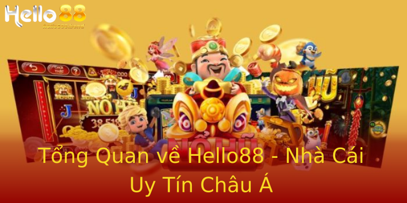 Tổng Quan về Hello88 - Nhà Cái Uy Tín Châu Á Tổng Quan về Hello88 - Nhà Cái Uy Tín Châu Á