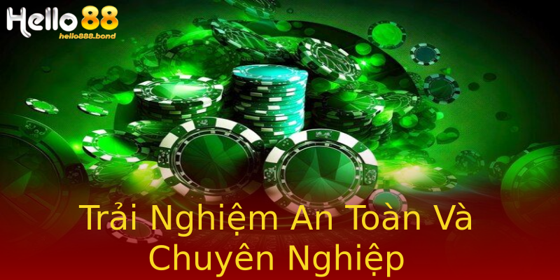 Trải Nghiệm An Toàn Và Chuyên Nghiệp Trải Nghiệm An Toàn Và Chuyên Nghiệp