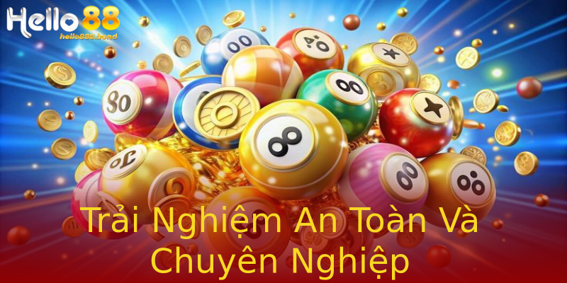 Trải Nghiệm An Toàn Và Chuyên Nghiệp