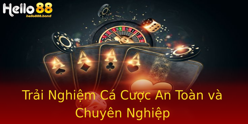 Trải Nghiệm Cá Cược An Toàn và Chuyên Nghiệp Trải Nghiệm Cá Cược An Toàn và Chuyên Nghiệp