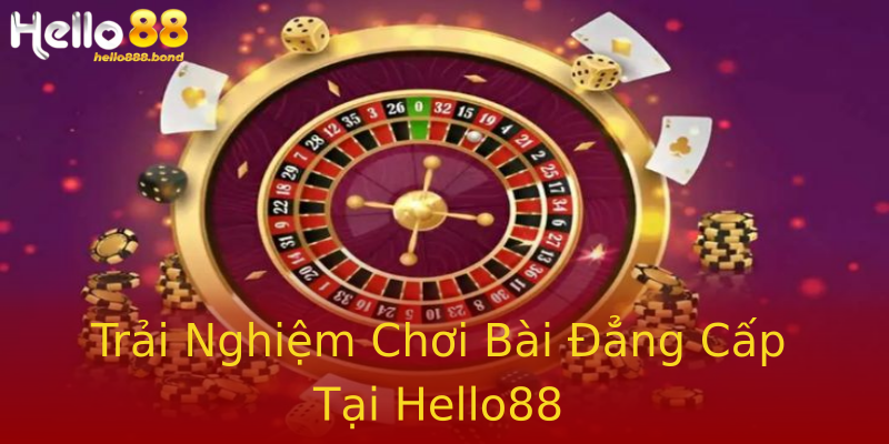 Trải Nghiệm Chơi Bài Đẳng Cấp Tại Hello88 Trải Nghiệm Chơi Bài Đẳng Cấp Tại Hello88
