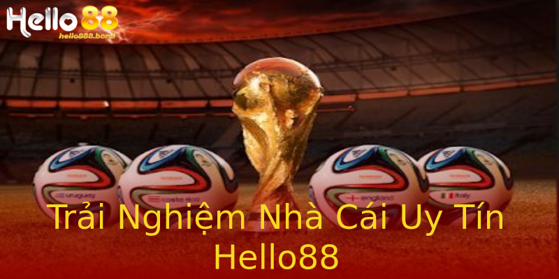 Trải Nghiệm Nhà Cái Uy Tín Hello88 Trải Nghiệm Nhà Cái Uy Tín Hello88