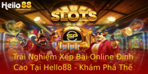 Trải Nghiệm Xếp Bài Online Đỉnh Cao Tại Hello88 - Khám Phá Thế Giới Game Bài Đổi Thưởng 9 Trai Nghiem Xep Bai Online Inh Cao Tai Hello88 Kham Pha The Gioi Game Bai Oi Thuong