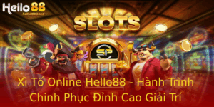 Xi To Online Hello88 Hanh Trinh Chinh Phuc Inh Cao Giai Tri